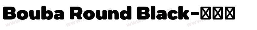 Bouba Round Black字体转换 Bouba Round Black字体转换